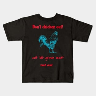 Don't chicken out! eat lab-grown meat, yam! yam! Kids T-Shirt